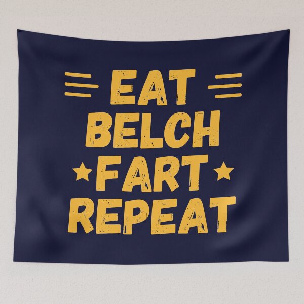 Item preview, Eat, Belch, Fart, Repeat Funny Quote designed and sold by CreativeBridge.