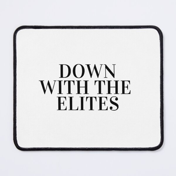 Item preview, down with the elites designed and sold by cloudzer0000.