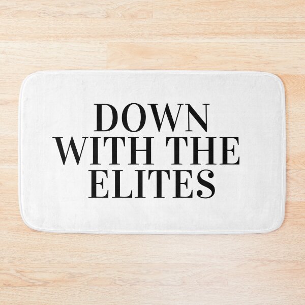Item preview, down with the elites designed and sold by cloudzer0000.