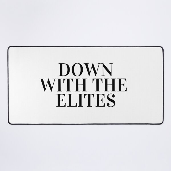 Item preview, down with the elites designed and sold by cloudzer0000.