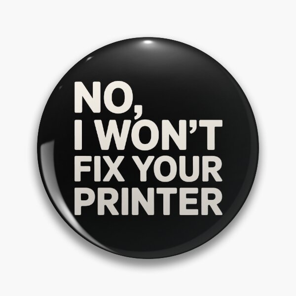 Item preview, No I Won't Fix Your Printer IT Humor designed and sold by SplashTastic.