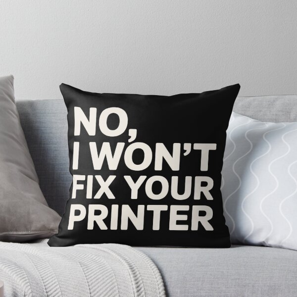Item preview, No I Won't Fix Your Printer IT Humor designed and sold by SplashTastic.