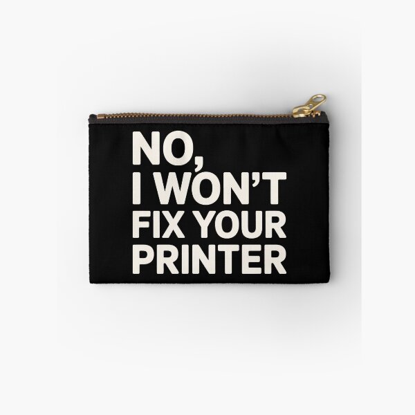Item preview, No I Won't Fix Your Printer IT Humor designed and sold by SplashTastic.