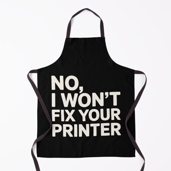 Item preview, No I Won't Fix Your Printer IT Humor designed and sold by SplashTastic.
