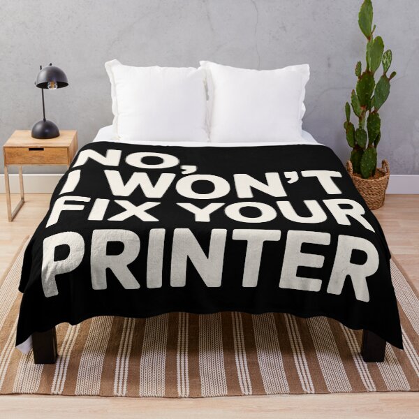 Item preview, No I Won't Fix Your Printer IT Humor designed and sold by SplashTastic.