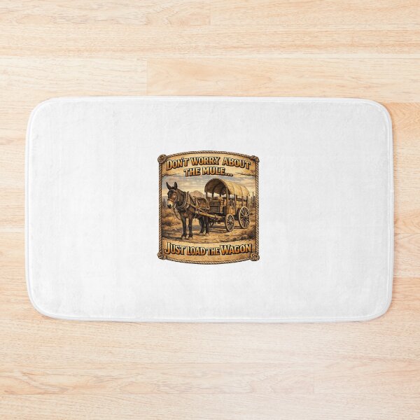Item preview, Don’t Worry About the Mule Just Load the Wagon – Funny Western Quote designed and sold by Boot Culture.