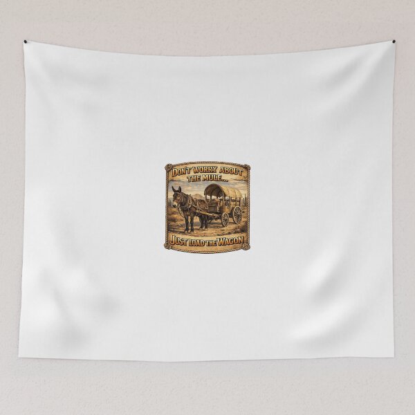 Item preview, Don’t Worry About the Mule Just Load the Wagon – Funny Western Quote designed and sold by Boot Culture.