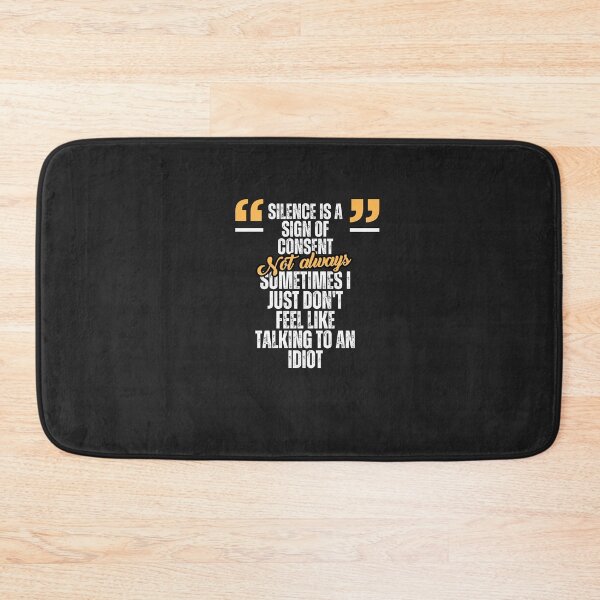 Item preview, A Funny Gifts for an introvert Silence is a sign of consent... Not always. Sometimes I just don't feel like talking to an idiot. designed and sold by Atelier-Popiel.