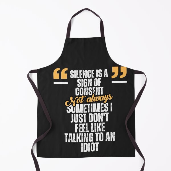 Item preview, A Funny Gifts for an introvert Silence is a sign of consent... Not always. Sometimes I just don't feel like talking to an idiot. designed and sold by Atelier-Popiel.
