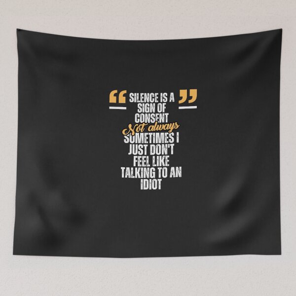 Item preview, A Funny Gifts for an introvert Silence is a sign of consent... Not always. Sometimes I just don't feel like talking to an idiot. designed and sold by Atelier-Popiel.