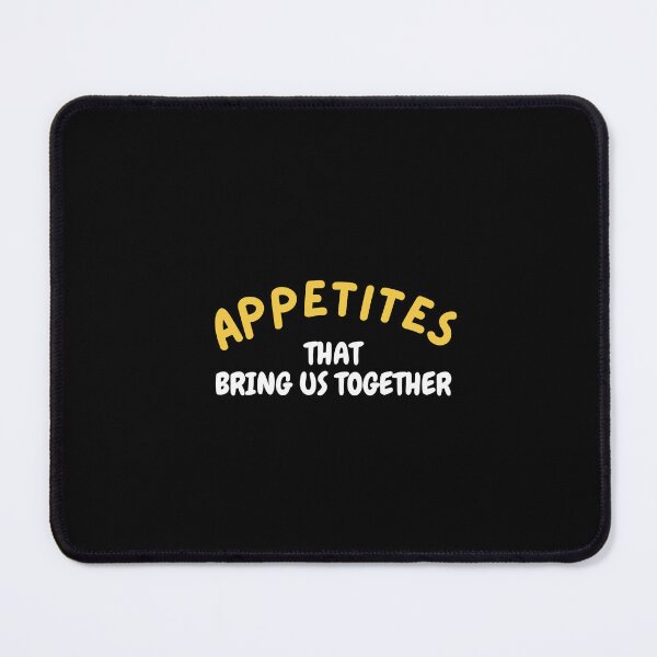 Item preview, Appetite That Brings Us Together designed and sold by shopistic9999.