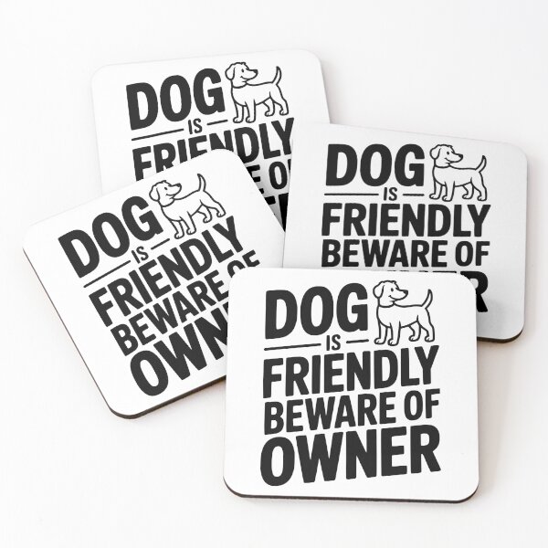 Item preview, Dog is Friendly Beware of Owner designed and sold by Frank Ring.
