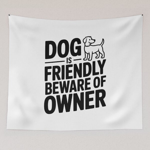Item preview, Dog is Friendly Beware of Owner designed and sold by Frank Ring.