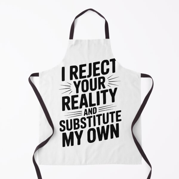 Item preview, I Reject Your Reality and Substitute My Own designed and sold by Frank Ring.