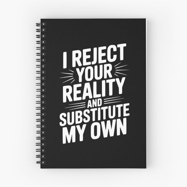 Item preview, I Reject Your Reality and Substitute My Own designed and sold by Frank Ring.