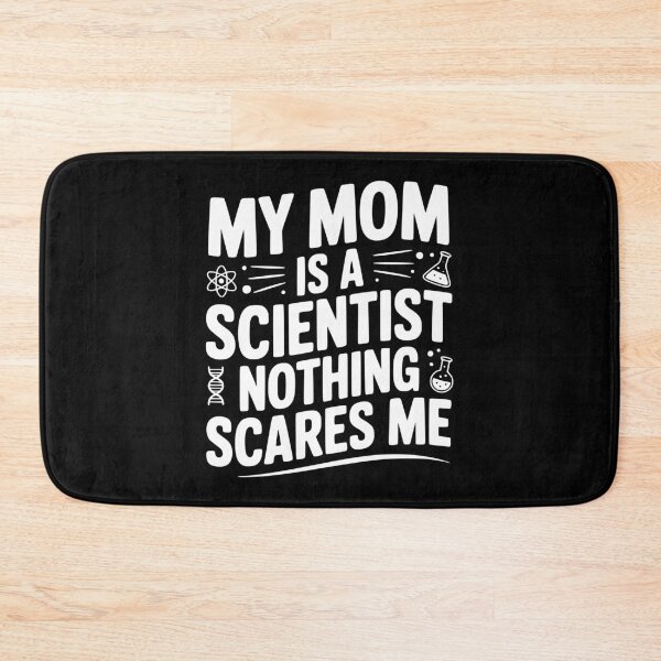 Item preview, My Mom is a Scientist Nothing Scares Me designed and sold by Frank Ring.