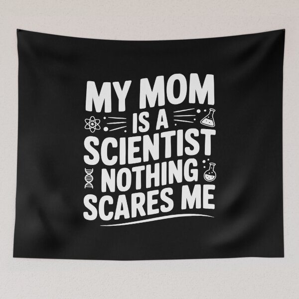 Item preview, My Mom is a Scientist Nothing Scares Me designed and sold by Frank Ring.