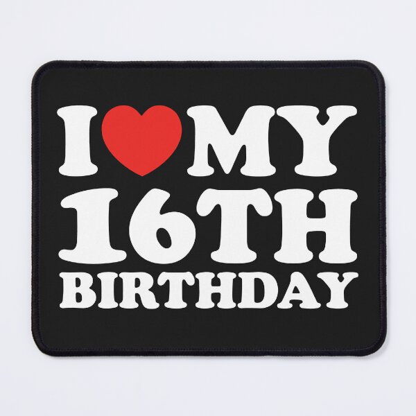 Item preview, I Love My 16th Birthday designed and sold by shitpostee.
