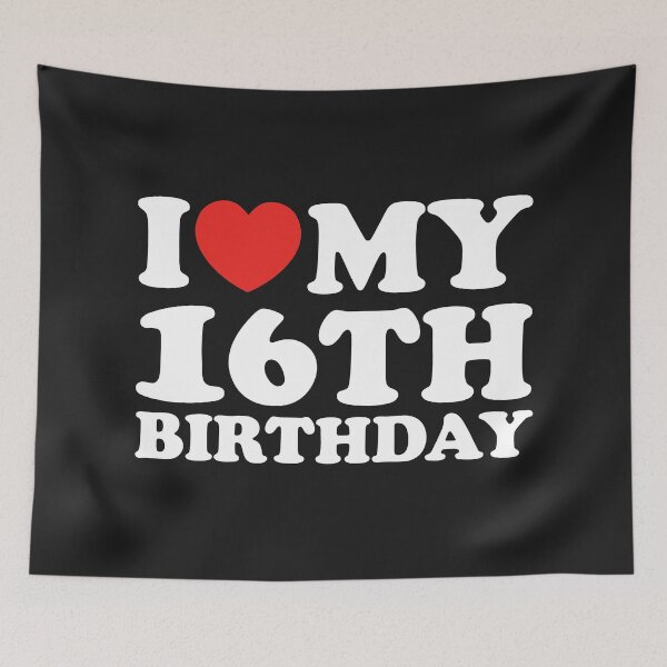 Item preview, I Love My 16th Birthday designed and sold by shitpostee.