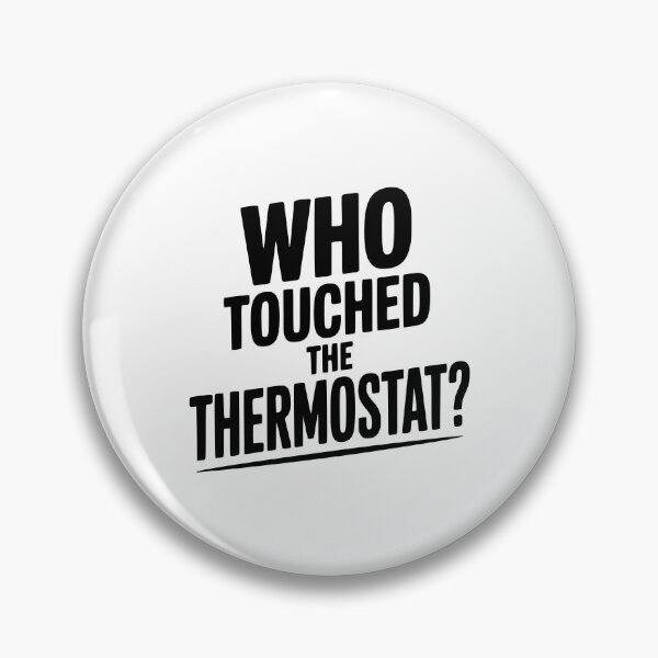 Item preview, Who Touched the Thermostat? designed and sold by Frank Ring.