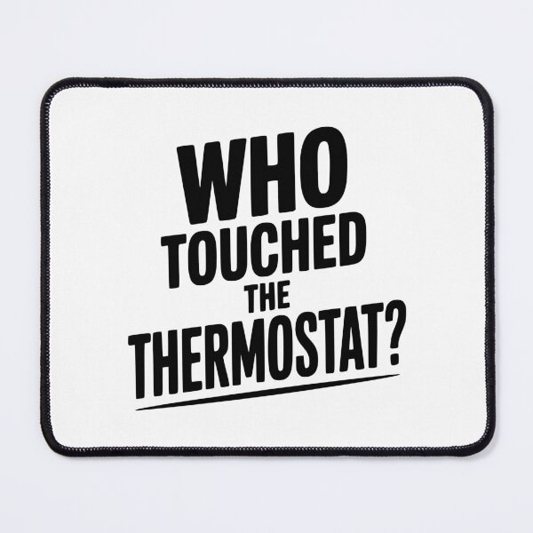Item preview, Who Touched the Thermostat? designed and sold by Frank Ring.