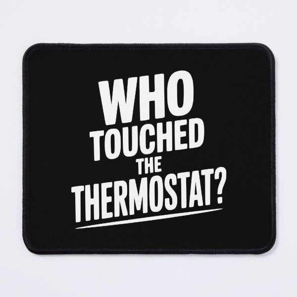 Item preview, Who Touched the Thermostat? designed and sold by Frank Ring.
