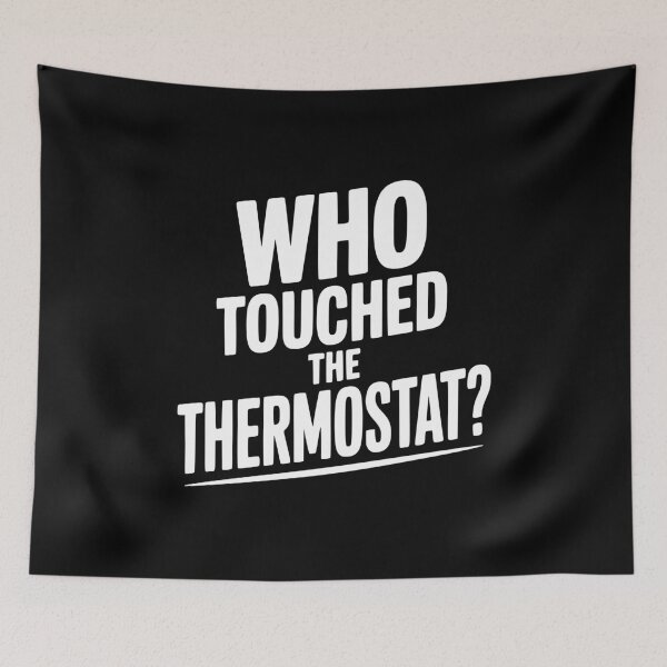 Item preview, Who Touched the Thermostat? designed and sold by Frank Ring.