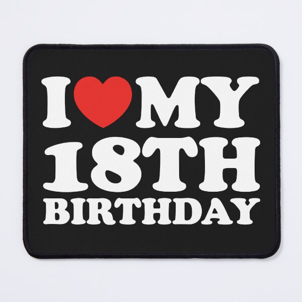 Item preview, I Love My 18th Birthday designed and sold by shitpostee.