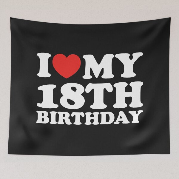 Item preview, I Love My 18th Birthday designed and sold by shitpostee.