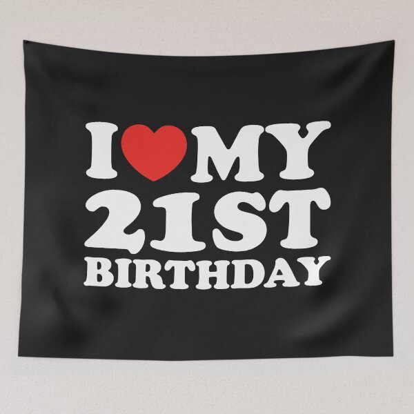 Item preview, I Love My 21st Birthday designed and sold by shitpostee.
