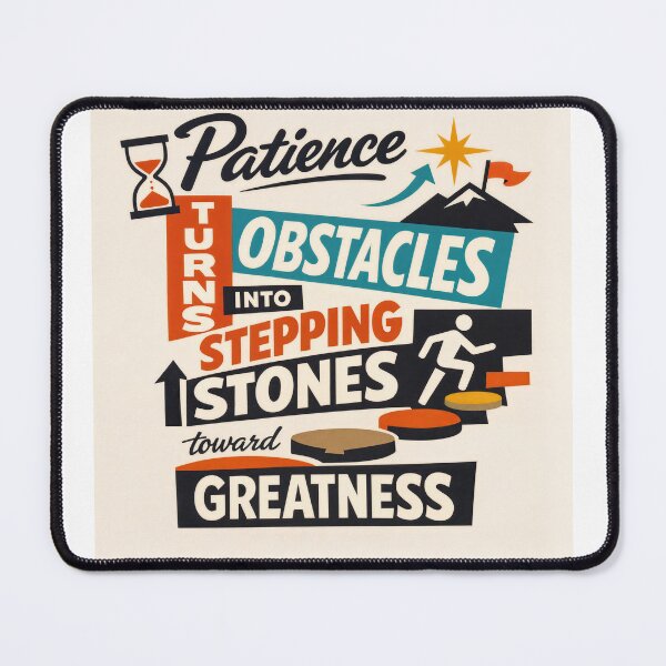 Item preview, Patience Turns Obstacles Into Greatness designed and sold by ForeverPrintsOK.