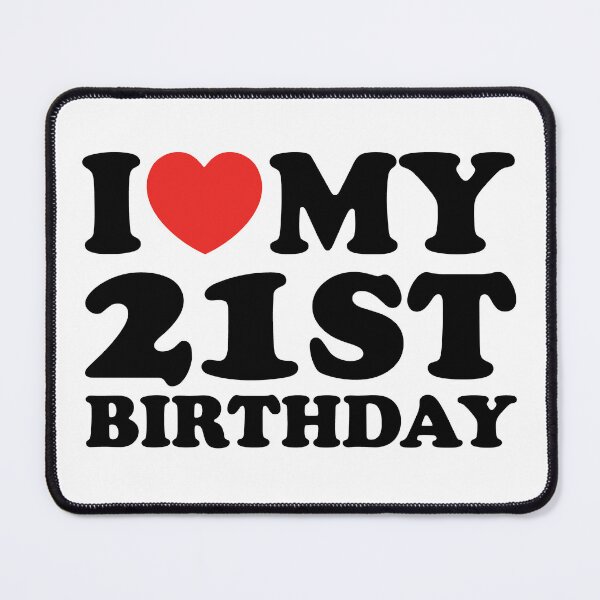 Item preview, I Love My 21st Birthday designed and sold by shitpostee.