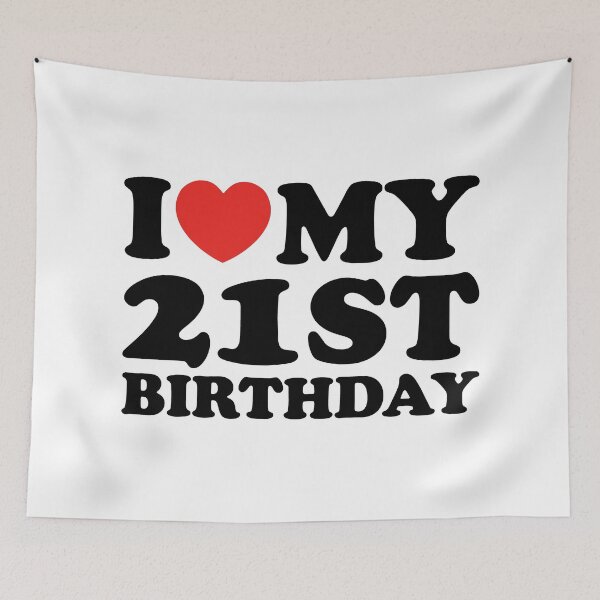 Item preview, I Love My 21st Birthday designed and sold by shitpostee.