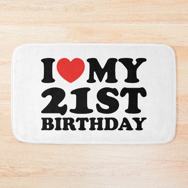 Item preview, I Love My 21st Birthday designed and sold by shitpostee.