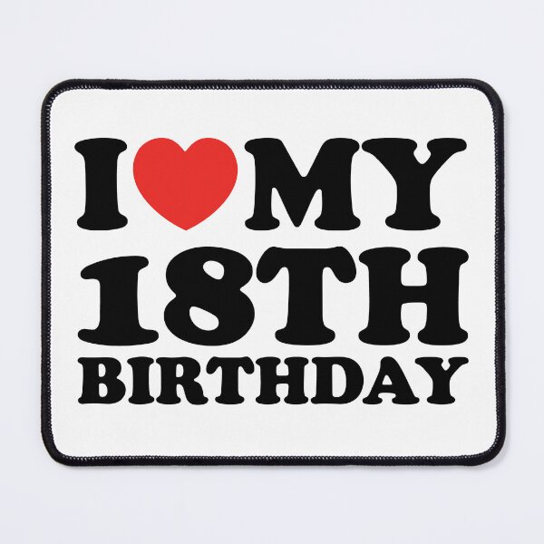 Item preview, I Love My 18th Birthday designed and sold by shitpostee.