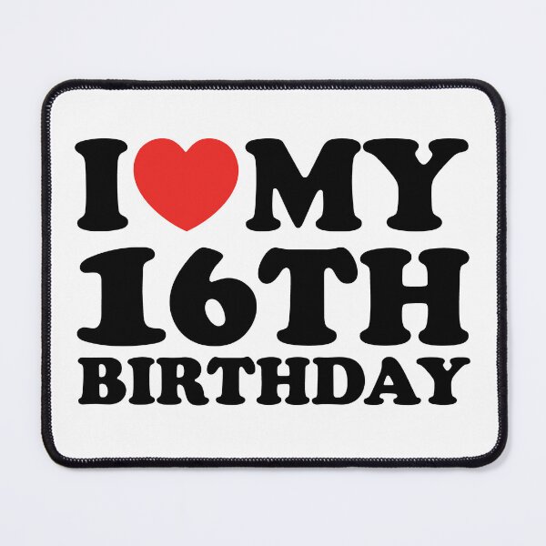 Item preview, I Love My 16th Birthday designed and sold by shitpostee.