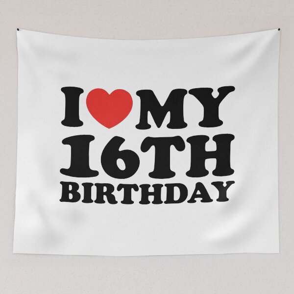 Item preview, I Love My 16th Birthday designed and sold by shitpostee.