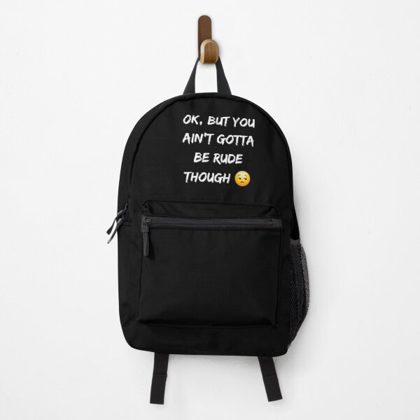 Item preview, Ok, But You Ain't Gotta be Rude Though designed and sold by Quirky-N-Cute.