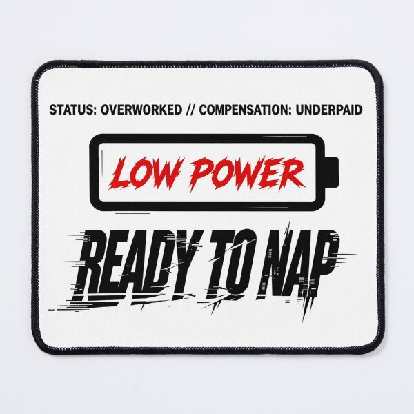 Item preview, Overworked Underpaid Low Power Ready To Nap designed and sold by Dariusz.K.