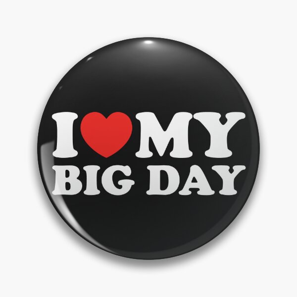 Item preview, I Love My Big Day designed and sold by shitpostee.