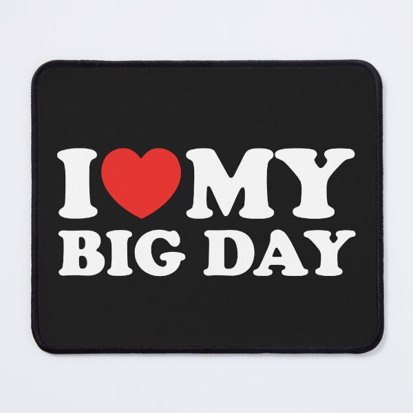 Item preview, I Love My Big Day designed and sold by shitpostee.