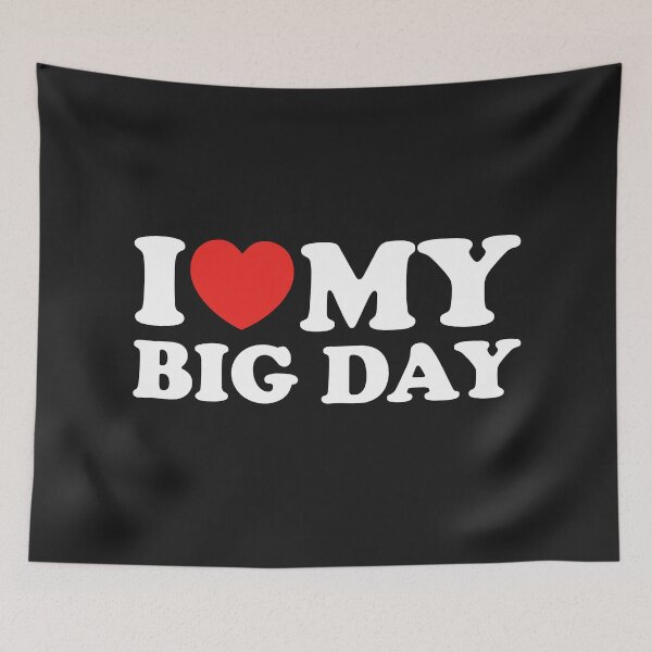 Item preview, I Love My Big Day designed and sold by shitpostee.
