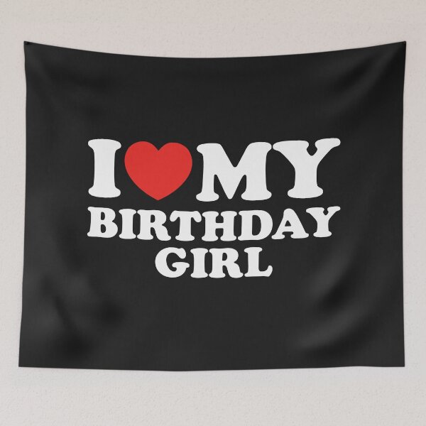 Item preview, I Love My Birthday Girl designed and sold by shitpostee.