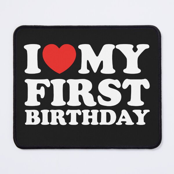 Item preview, I Love My First Birthday designed and sold by shitpostee.