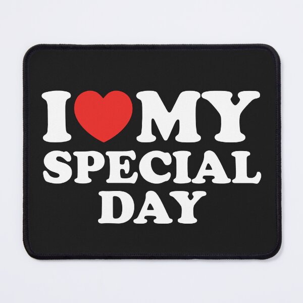 Item preview, I Love My Special Day designed and sold by shitpostee.
