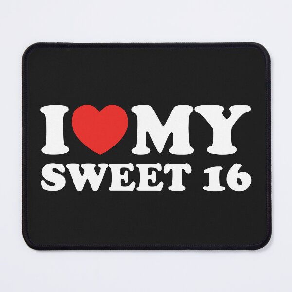 Item preview, I Love My Sweet 16 designed and sold by shitpostee.