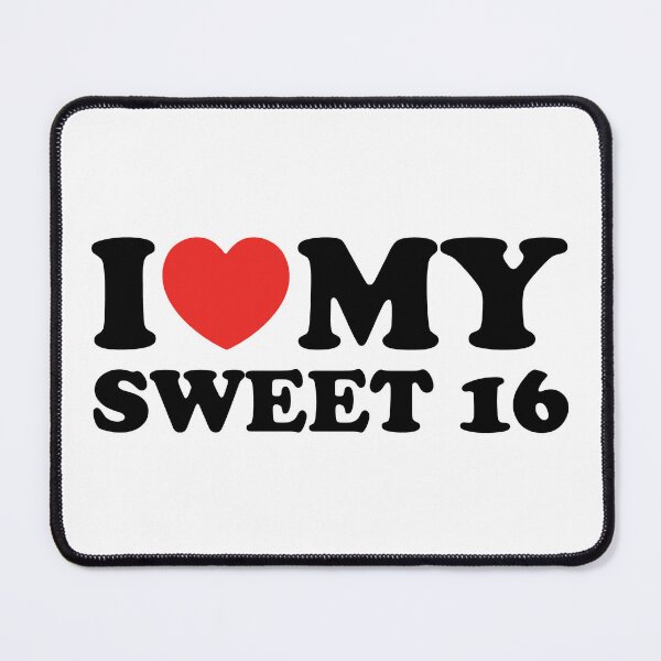 Item preview, I Love My Sweet 16 designed and sold by shitpostee.