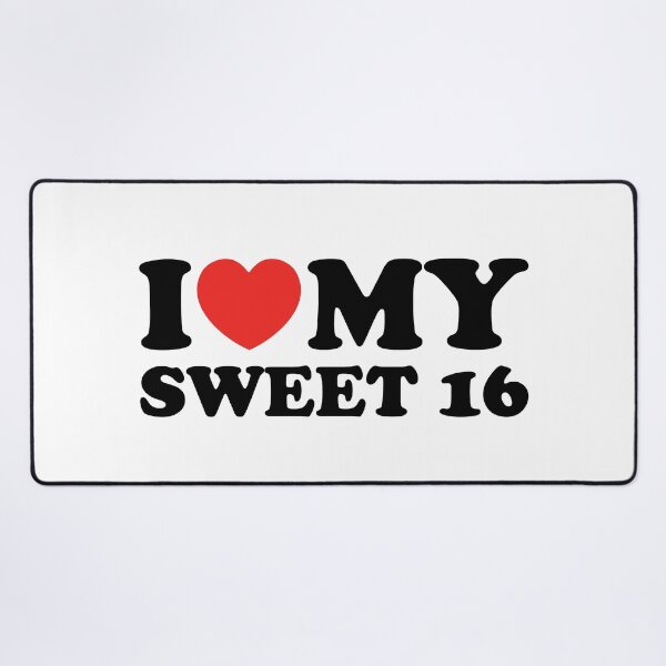 Item preview, I Love My Sweet 16 designed and sold by shitpostee.