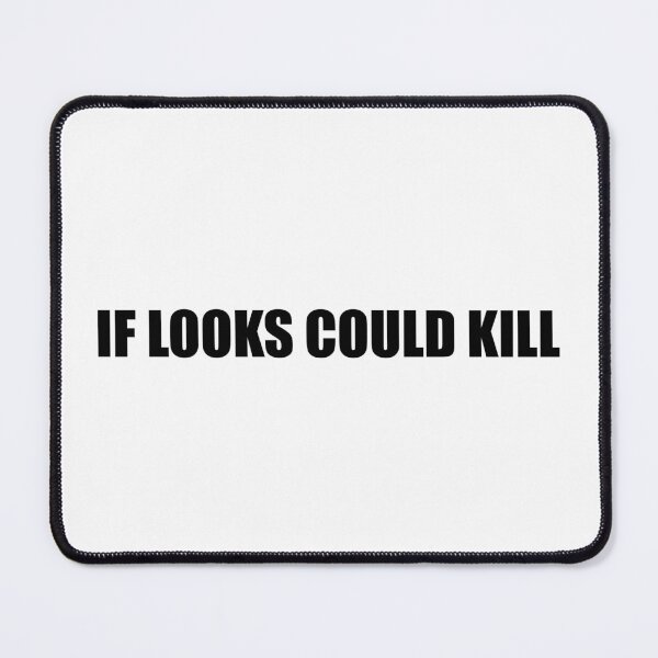 Item preview, If Looks Could Kill designed and sold by Gotta Escape.