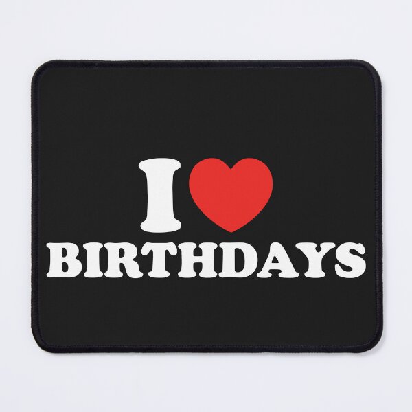 Item preview, I Love Birthdays designed and sold by shitpostee.